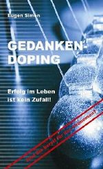 GEDANKENDOPING - Erfolg im Leben ist kein Zufall Cover des Buches GEDANKENDOPING - Erfolg im Leben ist kein Zufall (ISBN: 9781409200086)