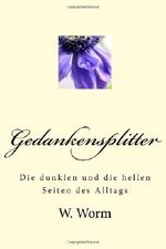 Gedankensplitter: Die dunklen und die hellen Seiten des Alltags Cover des Buches Gedankensplitter: Die dunklen und die hellen Seiten des Alltags (ISBN: 9781496008213)