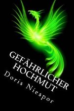 Gefährlicher Hochmut (Phönix-Trilogie 1) Cover des Buches Gefährlicher Hochmut (Phönix-Trilogie 1) (ISBN: B00QOWZ4MM)