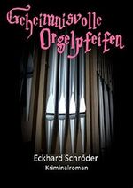 Geheimnisvolle Orgelpfeifen Cover des Buches Geheimnisvolle Orgelpfeifen (ISBN: B00NK0T03K)
