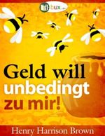 Geld will unbedingt zu mir (Bewusster leben! Bewusst erleben!) Cover des Buches Geld will unbedingt zu mir (Bewusster leben! Bewusst erleben!) (ISBN: B00CXVU9VO)