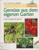 Gemüse aus dem eigenen Garten. Frisch, naturgemäss, gesund Cover des Buches Gemüse aus dem eigenen Garten. Frisch, naturgemäss, gesund (ISBN: 9783894401320)