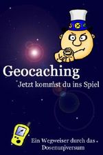 Geocaching - Jetzt kommst du ins Spiel Cover des Buches Geocaching - Jetzt kommst du ins Spiel (ISBN: B00B8X5M10)
