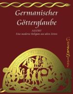 Germanischer Götterglaube: ASATRU - Eine neue Religion aus alten Zeiten Cover des Buches Germanischer Götterglaube: ASATRU - Eine neue Religion aus alten Zeiten (ISBN: 9783848272914)