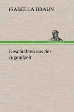 Geschichten aus der Jugendzeit Cover des Buches Geschichten aus der Jugendzeit (ISBN: 9783847244554)
