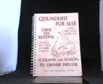 Gesundheit für alle : über 150 Rezepte ; schlank und schön zu Deiner Freude . Cover des Buches Gesundheit für alle : über 150 Rezepte ; schlank und schön zu Deiner Freude . (ISBN: B004E9GTQW)