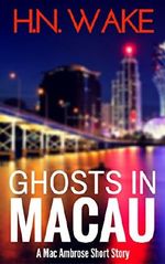 Ghosts in Macau: A Mac Ambrose Short Story Cover des Buches Ghosts in Macau: A Mac Ambrose Short Story (ISBN: B00WD24P5Y)