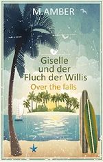 Giselle und der Fluch der Willis: Over the falls Cover des Buches Giselle und der Fluch der Willis: Over the falls (ISBN: B00N105VX2)
