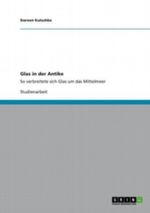 Glas in der Antike Cover des Buches Glas in der Antike (ISBN: 9783656104766)