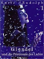 Glendel und die Prinzessin des Lichts - Teil 1 von 2: Oder: Warum die Sonne täglich auf- und untergeht Cover des Buches Glendel und die Prinzessin des Lichts - Teil 1 von 2: Oder: Warum die Sonne täglich auf- und untergeht (ISBN: 9783954183722)