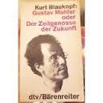 Gustav Mahler oder Der Zeitgenosse der Zukunft Cover des Buches Gustav Mahler oder Der Zeitgenosse der Zukunft (ISBN: 9783217001183)