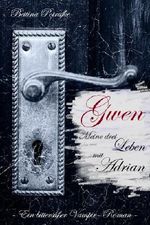 Gwen - Meine drei Leben mit Adrian ~ Ein bittersüßer Vampir-Roman~ Cover des Buches Gwen - Meine drei Leben mit Adrian ~ Ein bittersüßer Vampir-Roman~ (ISBN: B00EF8FLDY)