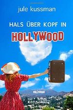Hals über Kopf in Hollywood Cover des Buches Hals über Kopf in Hollywood (ISBN: 9781512351934)