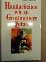 Handarbeiten wie zu Großmutters Zeiten Cover des Buches Handarbeiten wie zu Großmutters Zeiten (ISBN: 9783893504077)