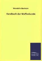 Handbuch der Waffenkunde Cover des Buches Handbuch der Waffenkunde (ISBN: 9783846036686)