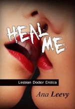 Heal Me: Lesbian Doctor Erotica Cover des Buches Heal Me: Lesbian Doctor Erotica (ISBN: B00K5AL78E)