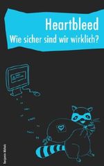Heartbleed - Wie sicher sind wir wirklich? Cover des Buches Heartbleed - Wie sicher sind wir wirklich? (ISBN: B00JQAY402)