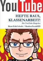Hefte Raus, Klassenarbeit! - Der Youtube-Ratgeber Cover des Buches Hefte Raus, Klassenarbeit! - Der Youtube-Ratgeber (ISBN: 9781291836004)