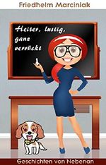 Heiter, lustig, ganz verrückt: Geschichten von Nebenan Cover des Buches Heiter, lustig, ganz verrückt: Geschichten von Nebenan (ISBN: 9783958302136)