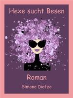 Hexe sucht Besen (heiterer Liebesroman) Cover des Buches Hexe sucht Besen (heiterer Liebesroman) (ISBN: B00FXY5MBK)