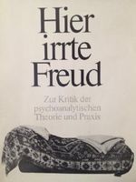 Hier irrte Freud : zur Kritik der psychoanalytischen Theorie und Praxis. Cover des Buches Hier irrte Freud : zur Kritik der psychoanalytischen Theorie und Praxis. (ISBN: 9783541140718)
