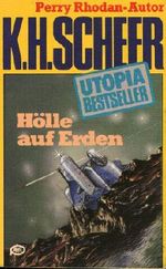 Hölle auf Erden. K. H. Scheer, Utopia-Bestseller ; 37 Cover des Buches Hölle auf Erden. K. H. Scheer, Utopia-Bestseller ; 37 (ISBN: B00DDJRBGQ)