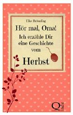Hör mal, Oma! Ich erzähle Dir eine Geschichte vom Herbst Cover des Buches Hör mal, Oma! Ich erzähle Dir eine Geschichte vom Herbst (ISBN: B00BQ1W9BA)