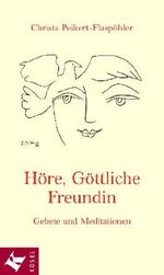 Höre, Göttliche Freundin Cover des Buches Höre, Göttliche Freundin (ISBN: 9783466204472)