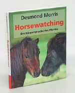 Horsewatching. Die Körperspracch des Pferdes. Aus dem Englischen von Joseph Knecht. Cover des Buches Horsewatching. Die Körperspracch des Pferdes. Aus dem Englischen von Joseph Knecht. (ISBN: B004604L82)