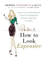 How to Look Expensive: A Beauty Editor's Secrets to Getting Gorgeous without Breaking the Bank Cover des Buches How to Look Expensive: A Beauty Editor's Secrets to Getting Gorgeous without Breaking the Bank (ISBN: 9781101591765)