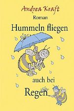 Hummeln fliegen auch bei Regen Cover des Buches Hummeln fliegen auch bei Regen (ISBN: 9783000460098)