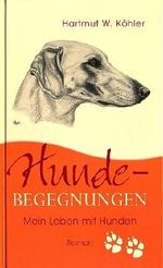 Hunde Begegnungen Mein Leben mit Hunden Cover des Buches Hunde Begegnungen Mein Leben mit Hunden (ISBN: 4015112202606)
