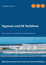 Hypnose und DK Verfahren: Das Geheimnis befreiter Aufmerksamkeit Cover des Buches Hypnose und DK Verfahren: Das Geheimnis befreiter Aufmerksamkeit (ISBN: 9783848272983)