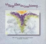 Ich fliege über das Grau hinweg ... Bilder und Texte von Multiple Sklerose betroffenen Künstlern der Malgruppe "Nymphenburg". Cover des Buches Ich fliege über das Grau hinweg ... Bilder und Texte von Multiple Sklerose betroffenen Künstlern der Malgruppe "Nymphenburg". (ISBN: B006GUSZ0A)