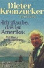 Ich glaube, das ist Amerika von Alaska bis Araukanien . Bastei Bd. 65103 Zeitgeschichte ; 3404651030 Dieter Kronzucker ; Gerd Weiss, Cover des Buches Ich glaube, das ist Amerika von Alaska bis Araukanien . Bastei Bd. 65103 Zeitgeschichte ; 3404651030 Dieter Kronzucker ; Gerd Weiss, (ISBN: B00EIX40MY)