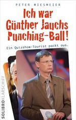 Ich war Günther Jauchs Punching-Ball! Cover des Buches Ich war Günther Jauchs Punching-Ball! (ISBN: 9783932927454)