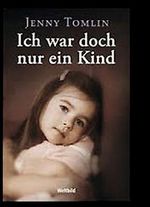 Ich war doch nur ein Kind Cover des Buches Ich war doch nur ein Kind (ISBN: 9783868002287)