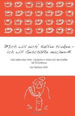 Ich will nich' Kaffee trinken, ich will Geschäfte machen: Eine Satire über Wien, die Deutschen in Wien und den Kaffee: 1 (Wiener Melange) Cover des Buches Ich will nich' Kaffee trinken, ich will Geschäfte machen: Eine Satire über Wien, die Deutschen in Wien und den Kaffee: 1 (Wiener Melange) (ISBN: 9781493746811)