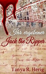 Ihr ergebener Jack the Ripper Cover des Buches Ihr ergebener Jack the Ripper (ISBN: B00KCXJZEM)