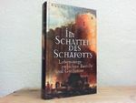 Im Schatten des Schafotts. Lebenswege zwischen Bastille und Guillotine Cover des Buches Im Schatten des Schafotts. Lebenswege zwischen Bastille und Guillotine (ISBN: 9783828903821)