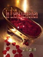 In Liebe verzeihen Cover des Buches In Liebe verzeihen (ISBN: 9781490454832)