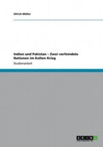 Indien und Pakistan Zwei verfeindete Nationen im Kalten Krieg Cover des Buches Indien und Pakistan Zwei verfeindete Nationen im Kalten Krieg (ISBN: 9783640896158)