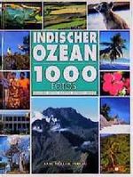 Indischer Ozean, 1000 Fotos Cover des Buches Indischer Ozean, 1000 Fotos (ISBN: 9783860706732)