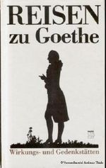 Ingrid Burghoff: Reisen zu Goethe - Wirkungs- und Gedenkstätten Cover des Buches Ingrid Burghoff: Reisen zu Goethe - Wirkungs- und Gedenkstätten (ISBN: B001G6D6YO)