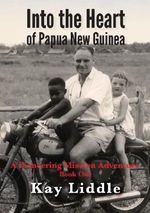 Into the Heart of Papua New Guinea Cover des Buches Into the Heart of Papua New Guinea (ISBN: 9780473256036)