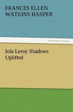 Iola Leroy Shadows Uplifted Cover des Buches Iola Leroy Shadows Uplifted (ISBN: 9783842447332)