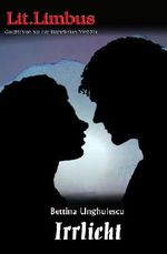 Irrlicht: Love.Limbus. Mit Lust und Liebe: 3 (Lit.Limbus. Geschichten aus der literarischen Vorh?lle) Cover des Buches Irrlicht: Love.Limbus. Mit Lust und Liebe: 3 (Lit.Limbus. Geschichten aus der literarischen Vorh?lle) (ISBN: 9781482573053)