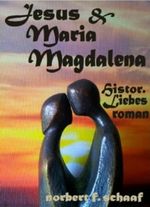 JESUS & MARIA MAGDALENA - Historischer Liebesroman aus Palästina/Israel der Antike Cover des Buches JESUS & MARIA MAGDALENA - Historischer Liebesroman aus Palästina/Israel der Antike (ISBN: B00ESG41T8)