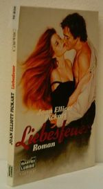 JOAN ELLIOTT PICKART: Liebesfeuer. Roman. . Cover des Buches JOAN ELLIOTT PICKART: Liebesfeuer. Roman. . (ISBN: B002W4HUZU)