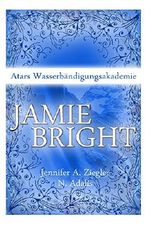 Jamie Bright: Atars Wasserbaendigungsakademie Cover des Buches Jamie Bright: Atars Wasserbaendigungsakademie (ISBN: B00R0BAME6)